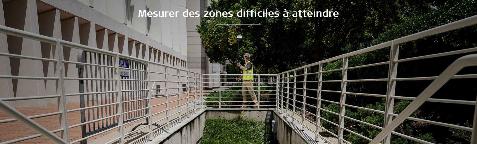 Mesurer des zones difficiles à atteindre